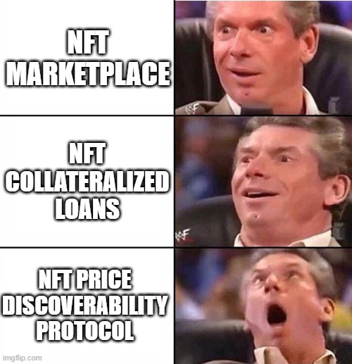 Excited man | NFT MARKETPLACE; NFT COLLATERALIZED LOANS; NFT PRICE DISCOVERABILITY PROTOCOL | image tagged in excited man | made w/ Imgflip meme maker