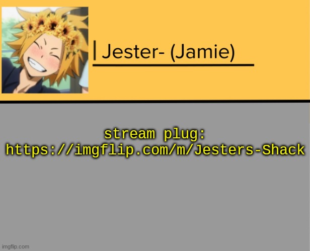 https://imgflip.com/m/Jesters-Shack | stream plug: https://imgflip.com/m/Jesters-Shack | image tagged in jester denki temp | made w/ Imgflip meme maker