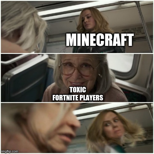 Captain Marvel Punch Old Lady | MINECRAFT; TOXIC FORTNITE PLAYERS | image tagged in captain marvel punch old lady | made w/ Imgflip meme maker