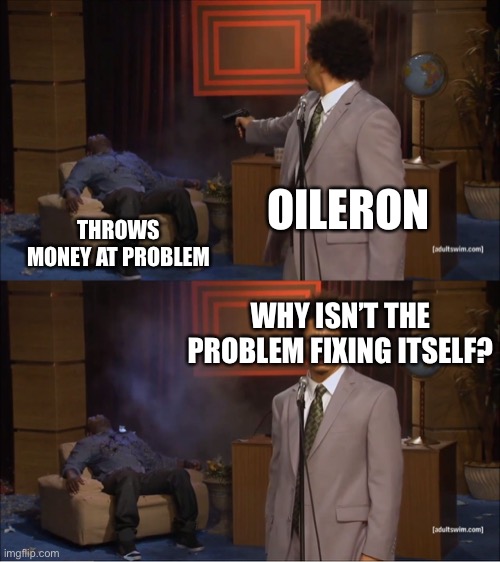 Who Killed Hannibal Meme | OILERON; THROWS MONEY AT PROBLEM; WHY ISN’T THE PROBLEM FIXING ITSELF? | image tagged in memes,who killed hannibal | made w/ Imgflip meme maker