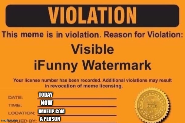 TODAY NOW IMGFLIP.COM A PERSON | made w/ Imgflip meme maker