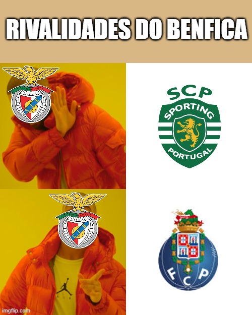Rivalidades do Benfica | RIVALIDADES DO BENFICA | image tagged in memes,drake hotline bling,football | made w/ Imgflip meme maker
