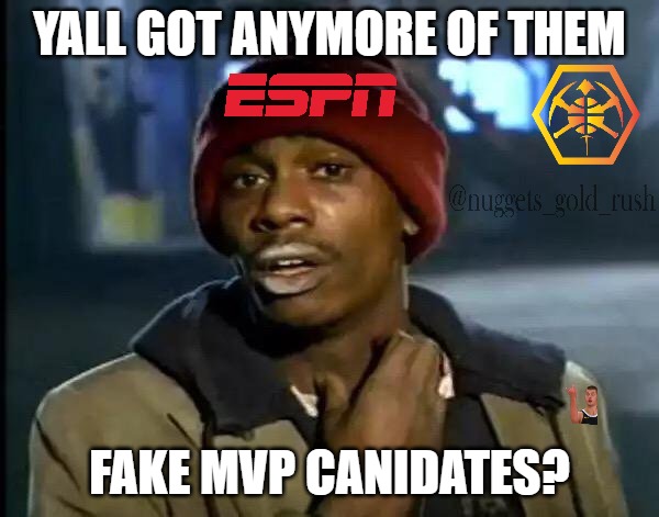 ESPN wakes up everyday and chooses crack. | YALL GOT ANYMORE OF THEM; FAKE MVP CANIDATES? | image tagged in memes,y'all got any more of that | made w/ Imgflip meme maker