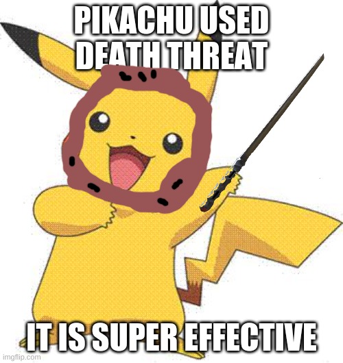 pikachu assassin | PIKACHU USED DEATH THREAT; IT IS SUPER EFFECTIVE | image tagged in pokemon | made w/ Imgflip meme maker