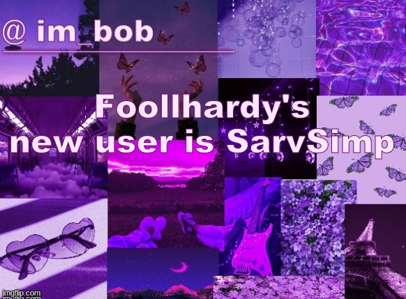so yeah | Foollhardy's new user is SarvSimp | made w/ Imgflip meme maker
