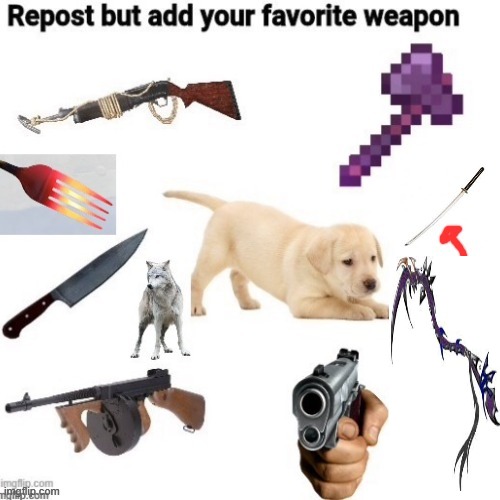 Repost with your favorite weapon I added the scythe | image tagged in weapons | made w/ Imgflip meme maker