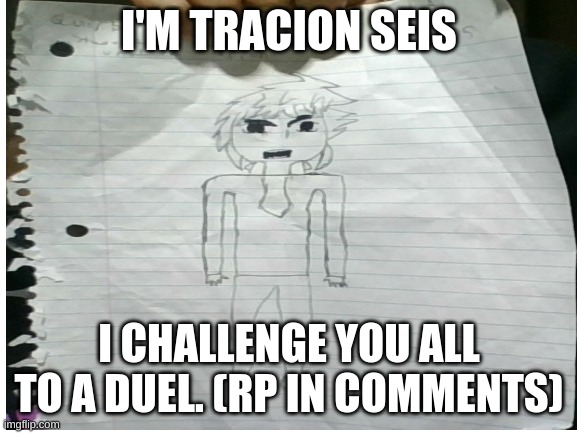 Tracion's challenge. | I'M TRACION SEIS; I CHALLENGE YOU ALL TO A DUEL. (RP IN COMMENTS) | image tagged in original character,anime,my hero academia | made w/ Imgflip meme maker