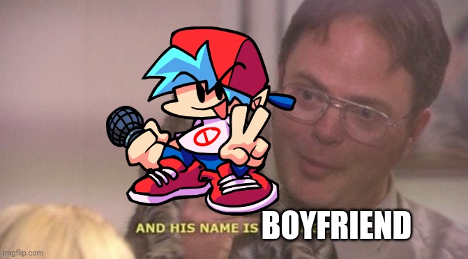 And His Name Is Garbage | BOYFRIEND | image tagged in and his name is garbage | made w/ Imgflip meme maker