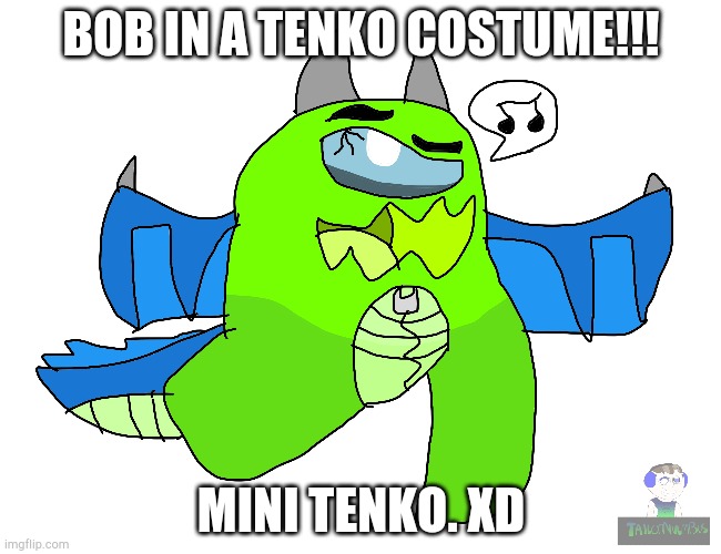 Mini Tenko (Bob) | BOB IN A TENKO COSTUME!!! MINI TENKO. XD | image tagged in dragon,cute,among us | made w/ Imgflip meme maker