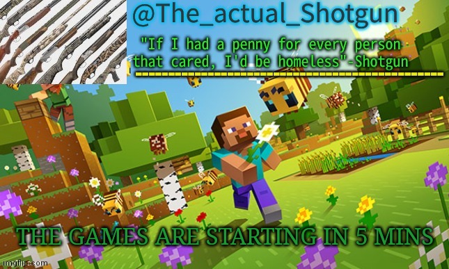 The_shotguns NEW announcement template | THE GAMES ARE STARTING IN 5 MINS | image tagged in the_shotguns new announcement template | made w/ Imgflip meme maker