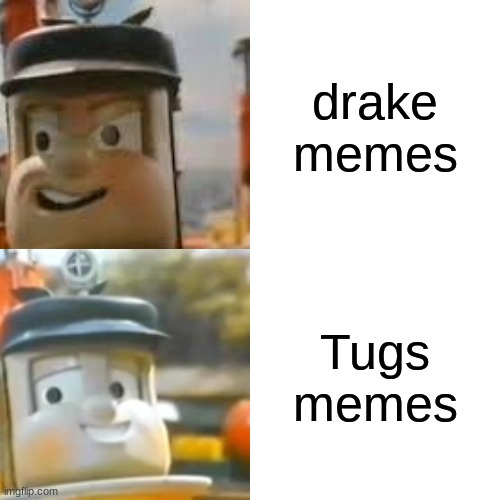 Tugs |  drake memes; Tugs memes | image tagged in memes | made w/ Imgflip meme maker