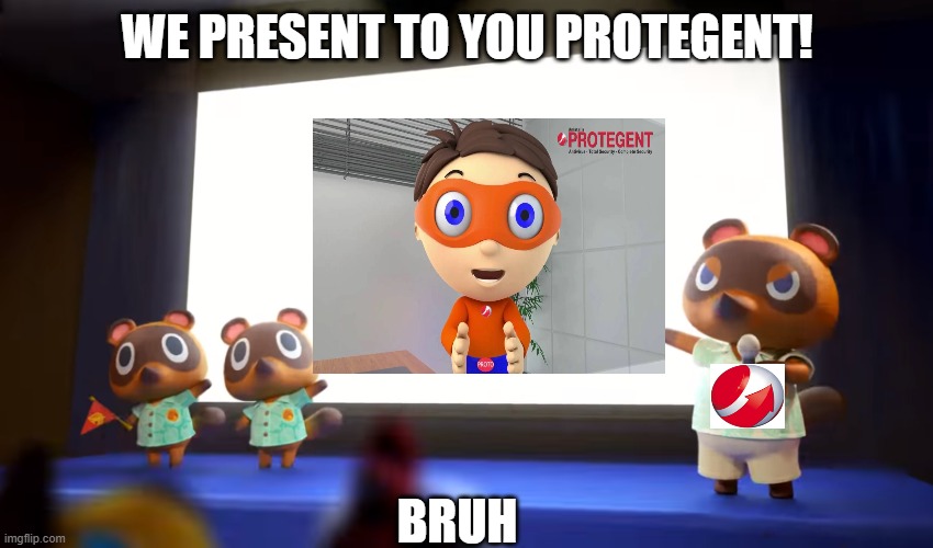 tom nooks presents protegent | WE PRESENT TO YOU PROTEGENT! BRUH | image tagged in animal crossing thing | made w/ Imgflip meme maker