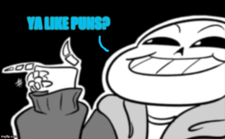 Ya like puns? | YA LIKE PUNS? | image tagged in ya like puns | made w/ Imgflip meme maker
