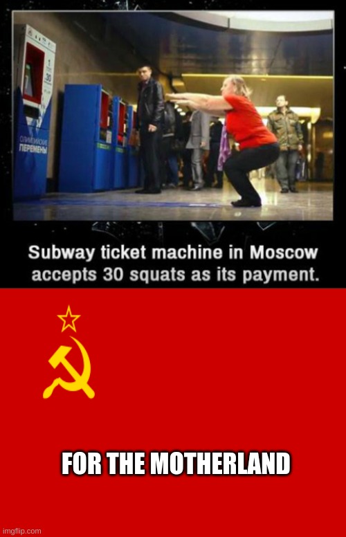 USSR | FOR THE MOTHERLAND | image tagged in ussr,in soviet russia,soviet union,communism,memes,funny | made w/ Imgflip meme maker