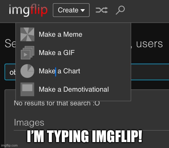 Ah yes | I’M TYPING IMGFLIP! | image tagged in imgflip | made w/ Imgflip meme maker