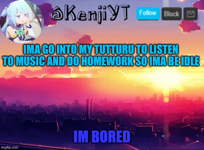 Thanks Camel | IMA GO INTO MY TUTTURU TO LISTEN TO MUSIC AND DO HOMEWORK SO IMA BE IDLE; IM BORED | image tagged in thanks camel | made w/ Imgflip meme maker