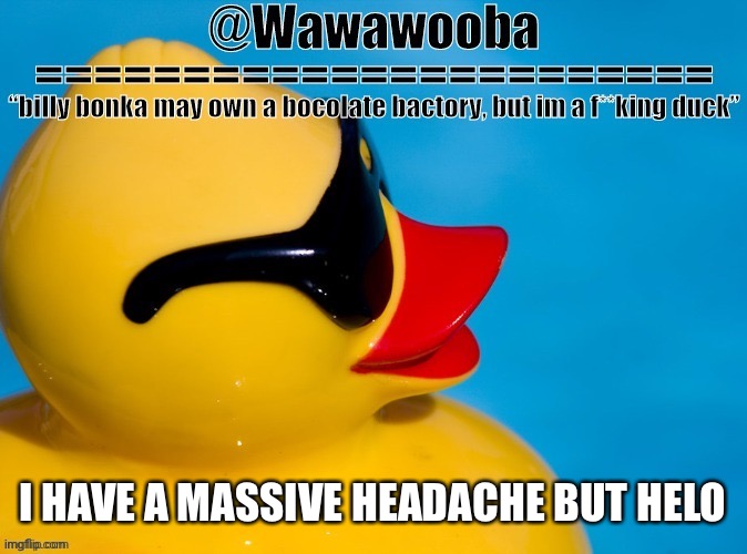 So ye | I HAVE A MASSIVE HEADACHE BUT HELO | image tagged in wawa s announcement temp | made w/ Imgflip meme maker