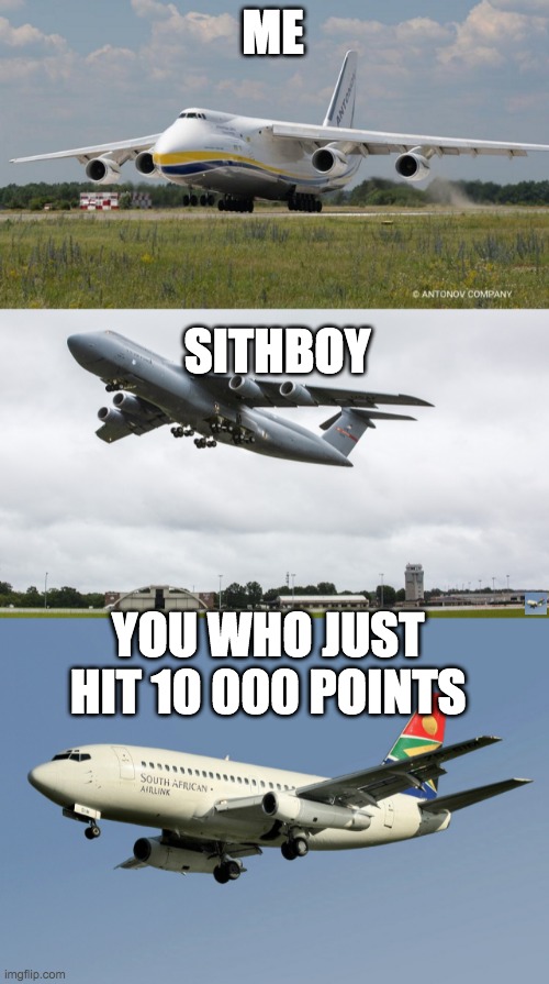 ME SITHBOY YOU WHO JUST HIT 10 000 POINTS | made w/ Imgflip meme maker