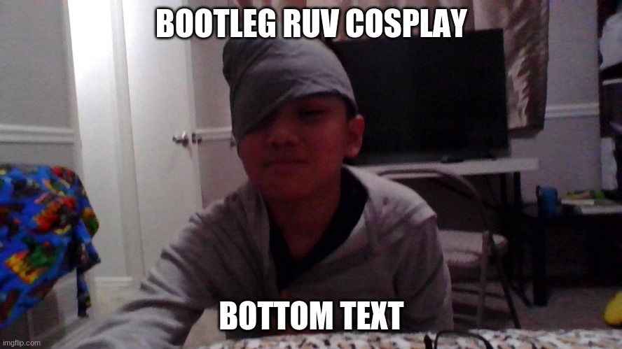 it doesnt even look like him | BOOTLEG RUV COSPLAY; BOTTOM TEXT | made w/ Imgflip meme maker