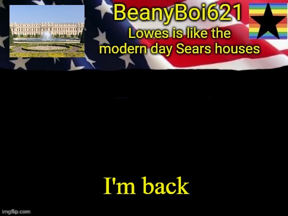 American beany | I'm back | image tagged in american beany | made w/ Imgflip meme maker