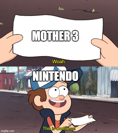 This is a sad day for America | MOTHER 3; NINTENDO | image tagged in this is worthless | made w/ Imgflip meme maker