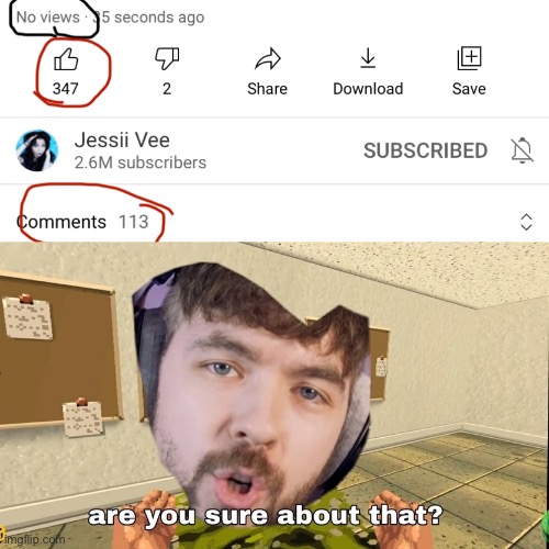 I also just want to appreciate the fact that I got to the video that early, love that YouTuber | image tagged in jacksepticeye are you sure about that | made w/ Imgflip meme maker
