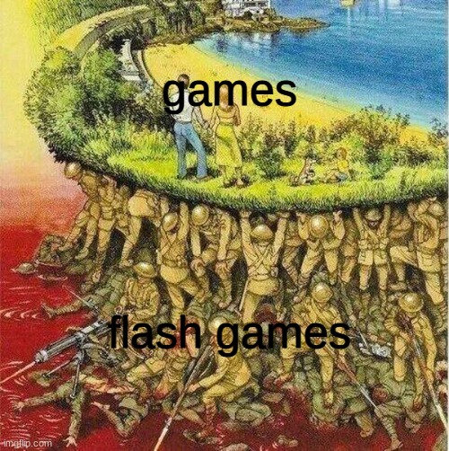 Soldiers hold up society | games; flash games | image tagged in soldiers hold up society | made w/ Imgflip meme maker