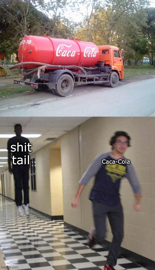 shit tail; Caca-Cola | image tagged in floating boy chasing running boy | made w/ Imgflip meme maker