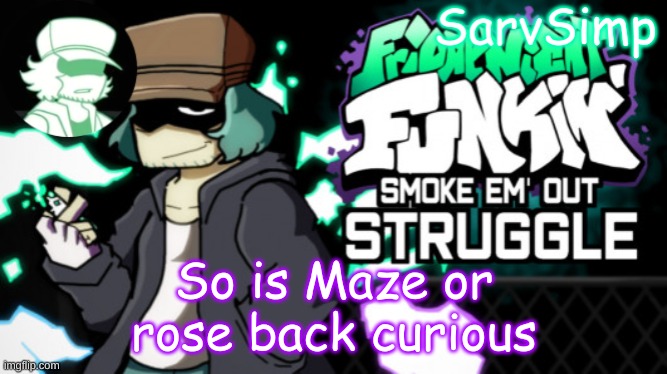 No name for you | So is Maze or rose back curious | made w/ Imgflip meme maker