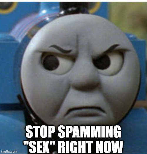 STOP SPAMMING "SEX" RIGHT NOW | made w/ Imgflip meme maker