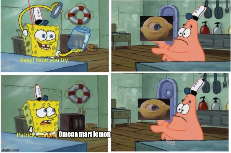 Patrick thats a | Omega mart lemon | image tagged in patrick thats a | made w/ Imgflip meme maker