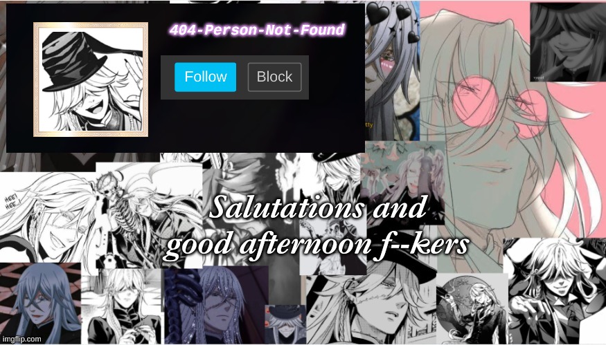 I'll change my name soon | 404-Person-Not-Found; Salutations and good afternoon f--kers | made w/ Imgflip meme maker