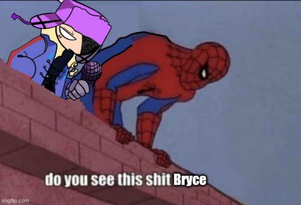 e | image tagged in do you see this shit bryce | made w/ Imgflip meme maker