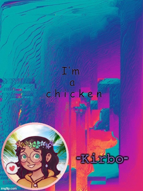 i am chemkin | I'm
 a
  c h i c k e n | image tagged in another kirbo temp | made w/ Imgflip meme maker