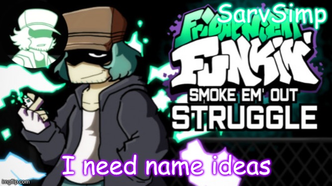 help | I need name ideas | made w/ Imgflip meme maker