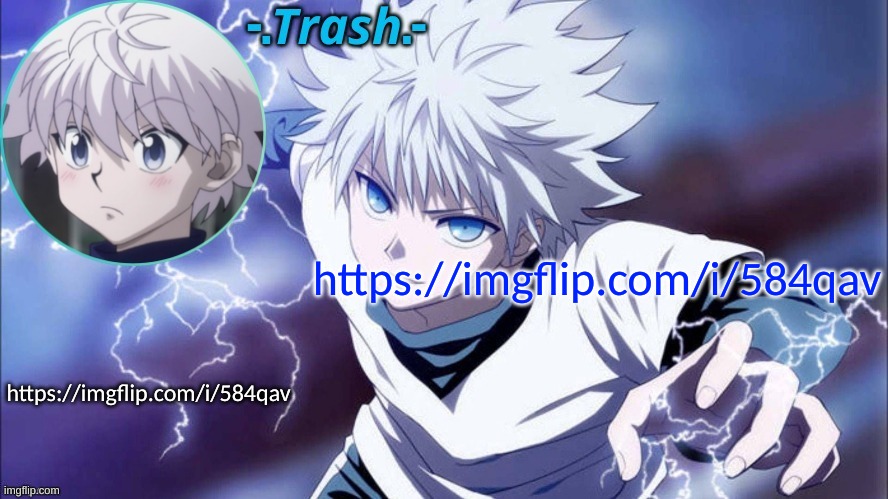 https://imgflip.com/i/584qav | https://imgflip.com/i/584qav; https://imgflip.com/i/584qav | image tagged in killua temp 1 thanks cinna | made w/ Imgflip meme maker