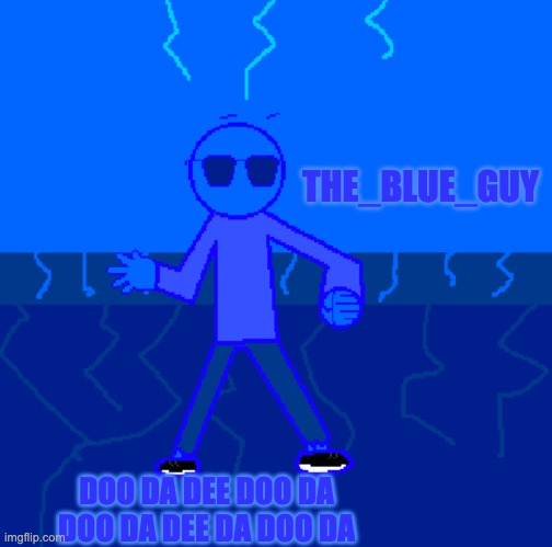 New logo! | THE_BLUE_GUY; DOO DA DEE DOO DA DOO DA DEE DA DOO DA | image tagged in memes,logo,blue | made w/ Imgflip meme maker