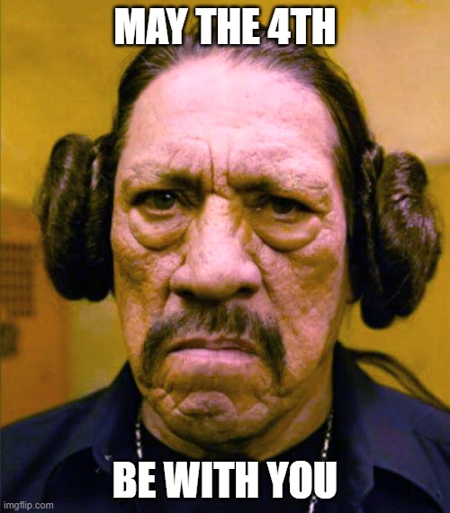 may the 4th | MAY THE 4TH; BE WITH YOU | image tagged in princess trejo | made w/ Imgflip meme maker