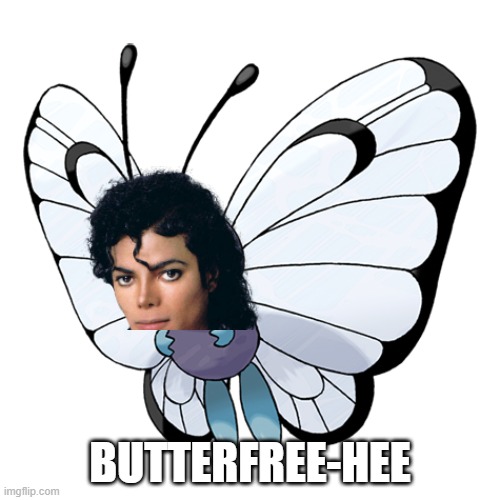 BUTTERFREE-HEE | made w/ Imgflip meme maker