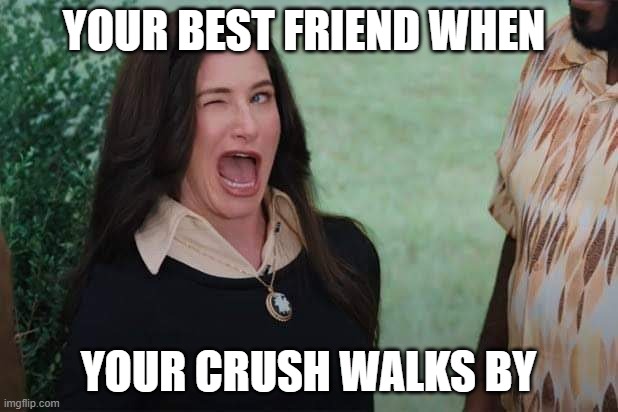 It's even worse when you got the whole squad together... | YOUR BEST FRIEND WHEN; YOUR CRUSH WALKS BY | image tagged in wandavision agnes wink,meme | made w/ Imgflip meme maker