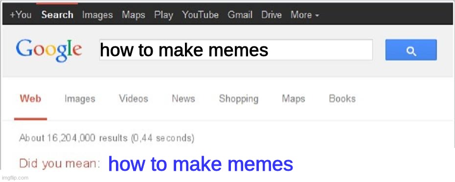 wot | how to make memes; how to make memes | image tagged in did you mean | made w/ Imgflip meme maker