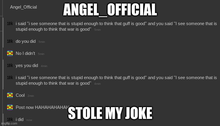 Jk | ANGEL_OFFICIAL; STOLE MY JOKE | made w/ Imgflip meme maker