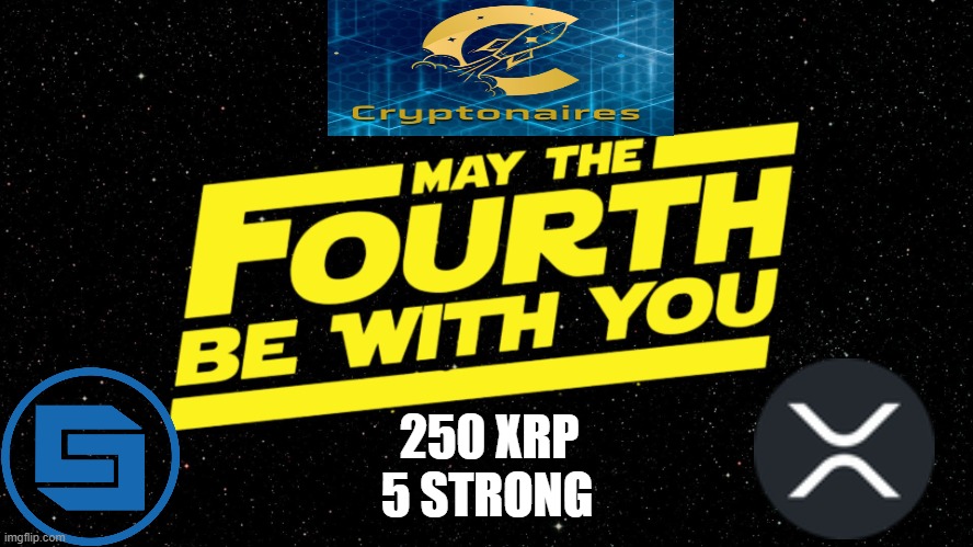 May 4th | 5 STRONG; 250 XRP | image tagged in may 4th | made w/ Imgflip meme maker