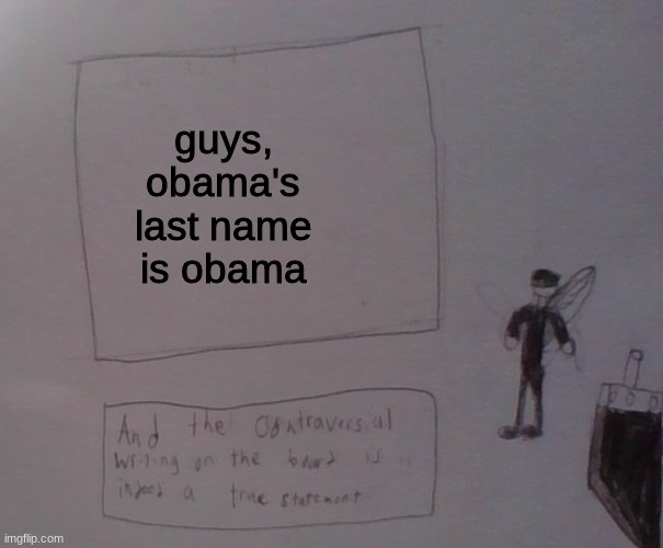 kat strife | guys, obama's last name is obama | image tagged in kat strife | made w/ Imgflip meme maker