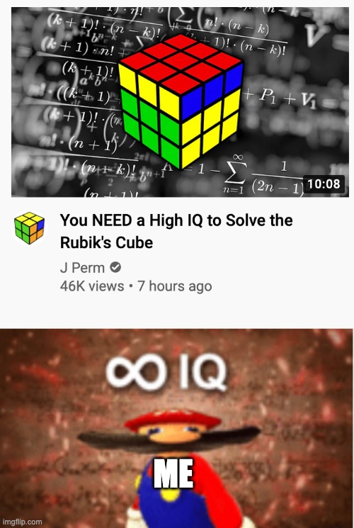 I speedcube which means I have 18534598695849650353659827653465837658629462653675 IQ | ME | image tagged in infinite iq,memes,funny,i am speed,speedcube,rubiks cube | made w/ Imgflip meme maker