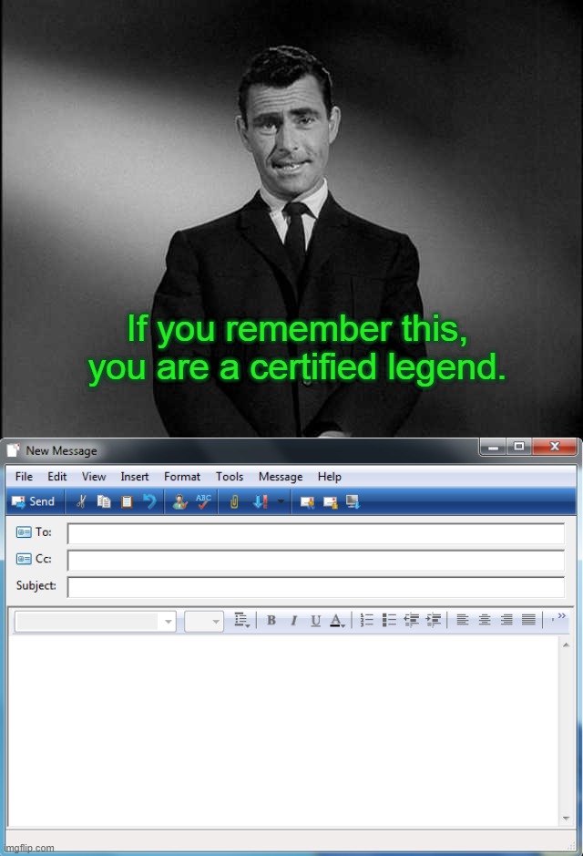 If you remember this, you are a certified legend. | image tagged in rod serling twilight zone | made w/ Imgflip meme maker