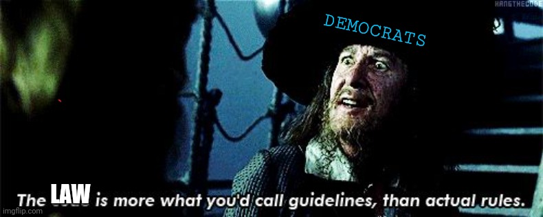 more like guidelines | DEMOCRATS LAW | image tagged in more like guidelines | made w/ Imgflip meme maker