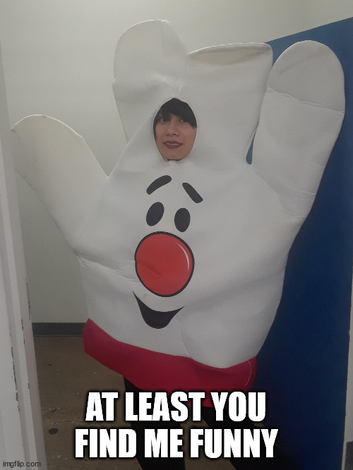 Hambugernt | AT LEAST YOU FIND ME FUNNY | image tagged in hambugernt | made w/ Imgflip meme maker