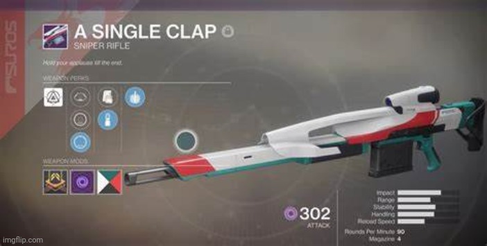 A Single Clap Sniper Rifle | image tagged in a single clap sniper rifle | made w/ Imgflip meme maker