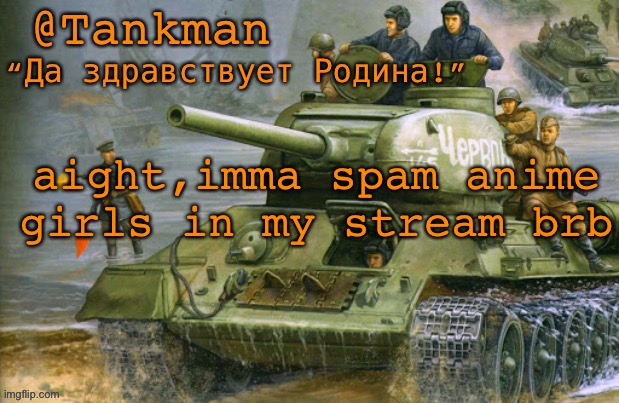 cya in a sec | aight,imma spam anime girls in my stream brb | image tagged in tankman announcement | made w/ Imgflip meme maker